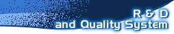 R & D and Quality System
