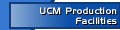 UCM Production Facilities